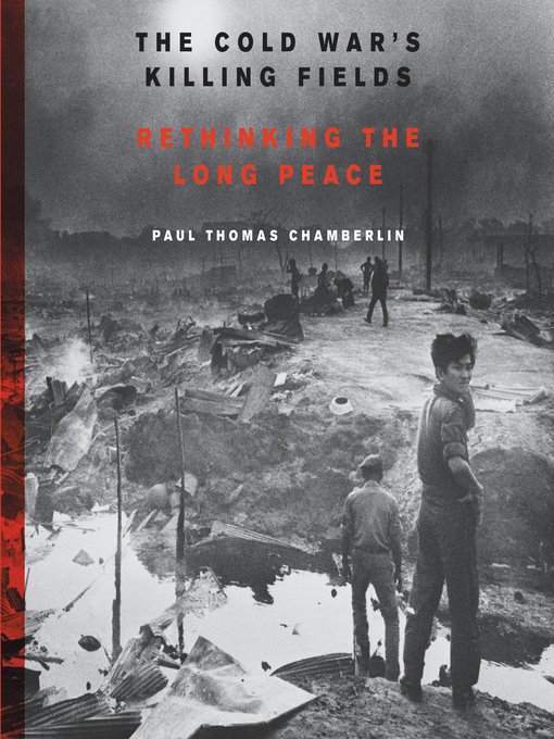 Title details for The Cold War's Killing Fields by Paul Thomas Chamberlin - Wait list